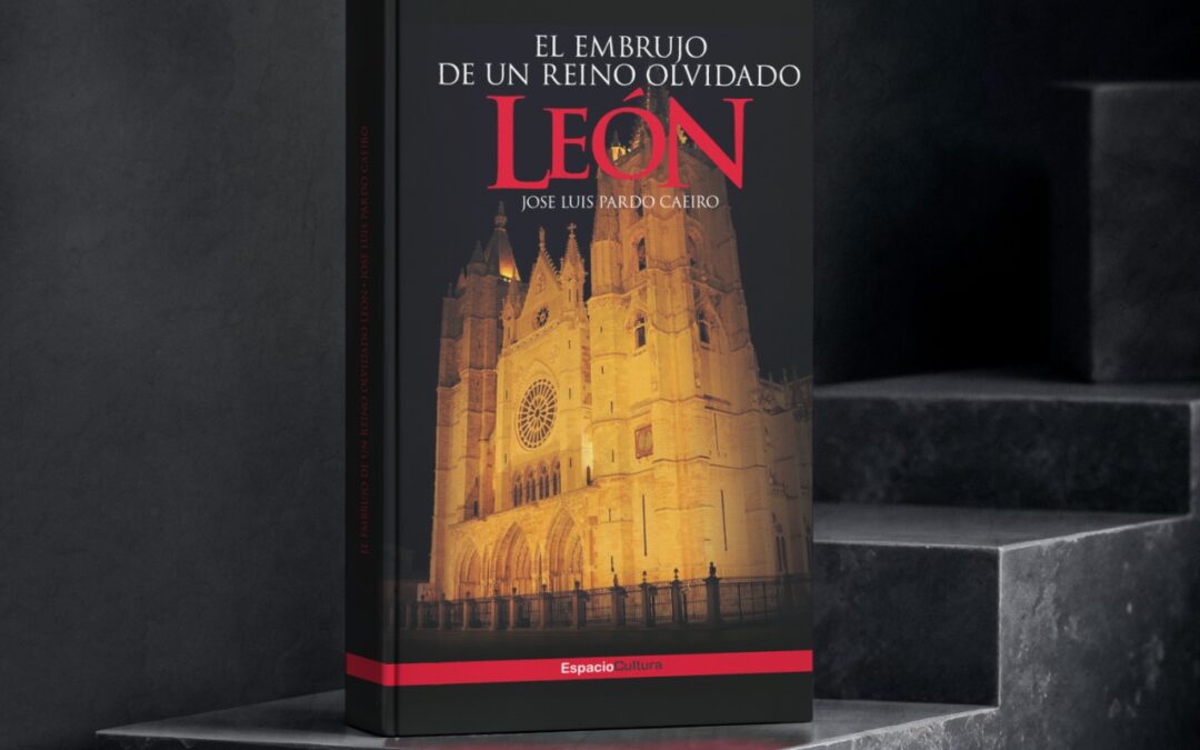 LEÓN – EL EMBRUJO DE UN REINO OLVIDADO